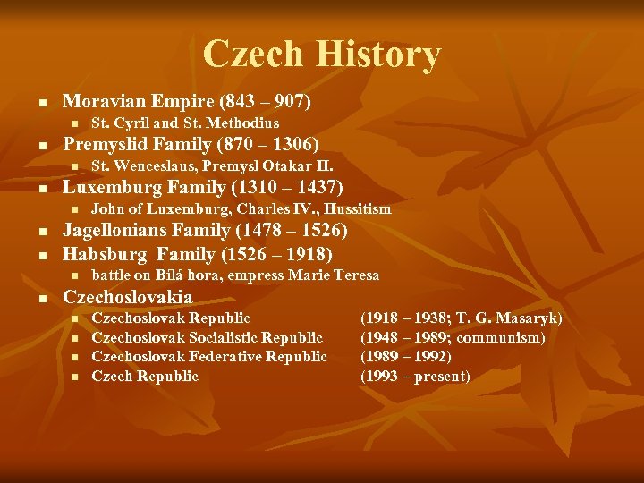 Czech History n Moravian Empire (843 – 907) n n Premyslid Family (870 –