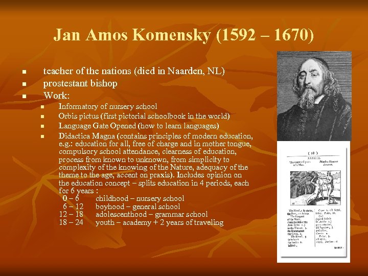 Jan Amos Komensky (1592 – 1670) n n n teacher of the nations (died