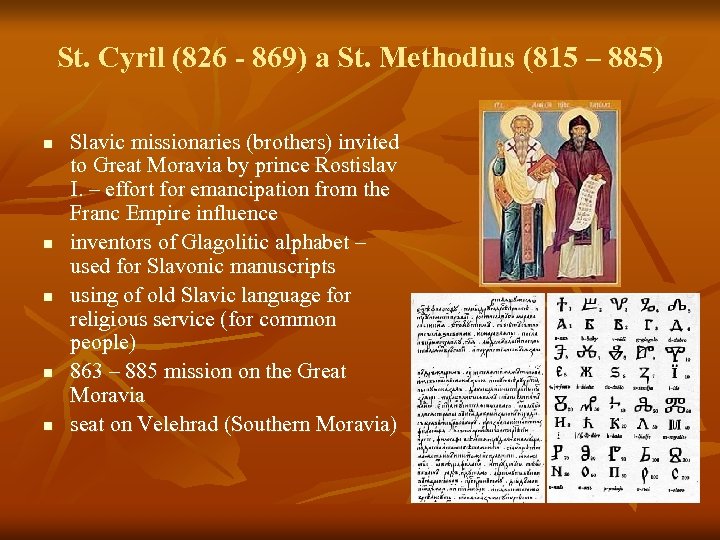 St. Cyril (826 - 869) a St. Methodius (815 – 885) n n n
