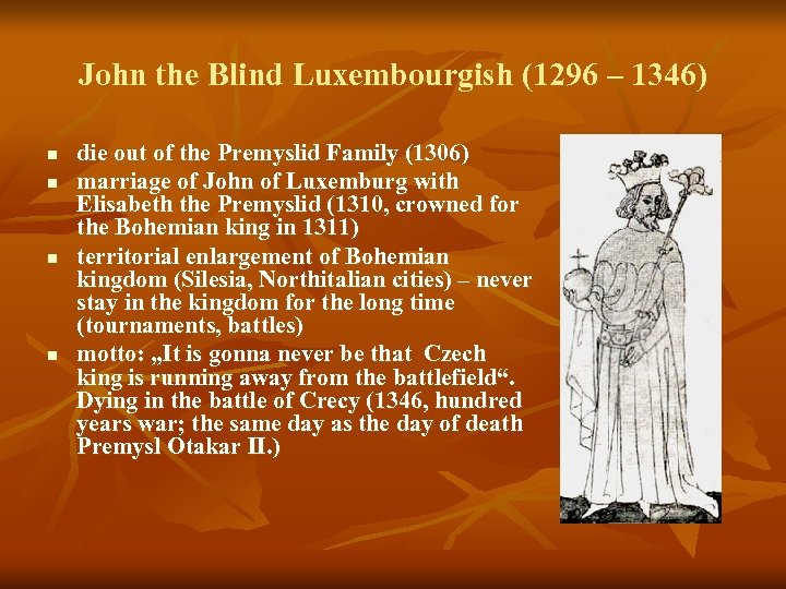 John the Blind Luxembourgish (1296 – 1346) n n die out of the Premyslid