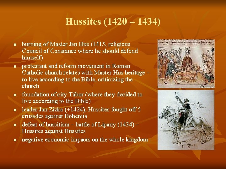 Hussites (1420 – 1434) n n n burning of Master Jan Hus (1415, religious