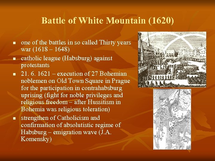 Battle of White Mountain (1620) n n one of the battles in so called