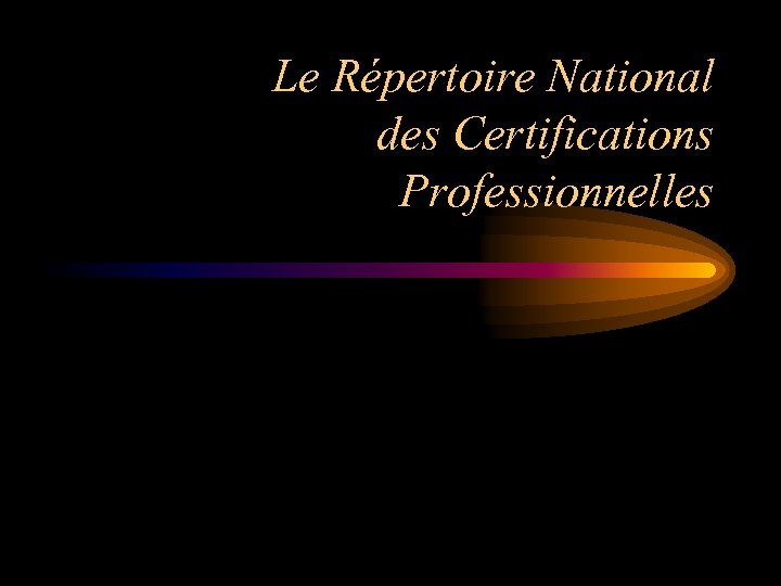 Le Répertoire National des Certifications Professionnelles 