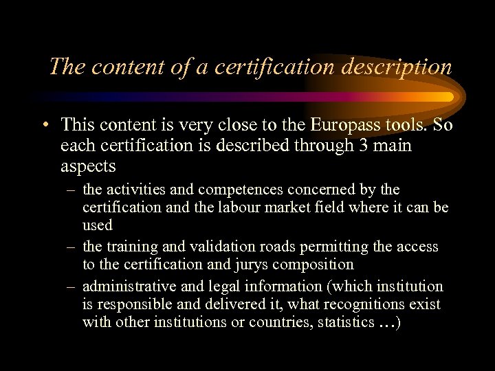 The content of a certification description • This content is very close to the