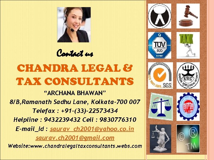 Contact us CHANDRA LEGAL & TAX CONSULTANTS “ARCHANA BHAWAN” 8/B, Ramanath Sadhu Lane, Kolkata-700