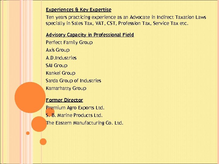 Experiences & Key Expertise Ten years practicing experience as an Advocate in Indirect Taxation