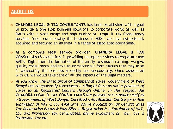 ABOUT US CHANDRA LEGAL & TAX CONSULTANTS has been established with a goal to