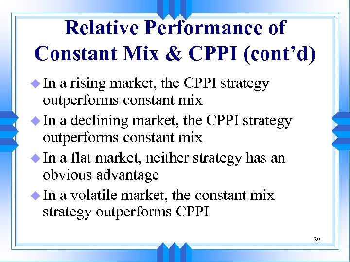 Relative Performance of Constant Mix & CPPI (cont’d) u In a rising market, the