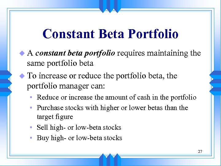 Constant Beta Portfolio u. A constant beta portfolio requires maintaining the same portfolio beta