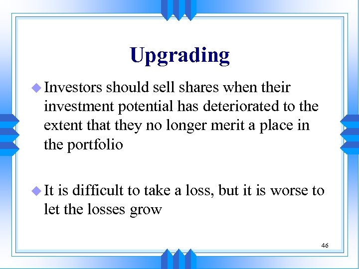 Upgrading u Investors should sell shares when their investment potential has deteriorated to the