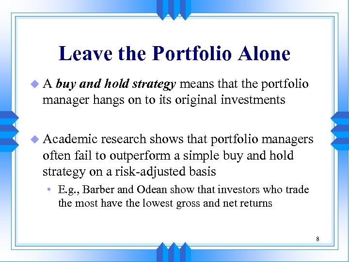 Leave the Portfolio Alone u. A buy and hold strategy means that the portfolio