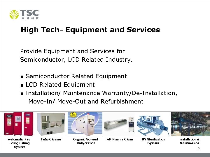 High Tech- Equipment and Services Provide Equipment and Services for Semiconductor, LCD Related Industry.