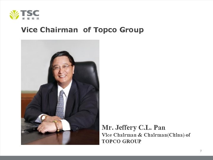 Vice Chairman of Topco Group Mr. Jeffery C. L. Pan Vice Chairman & Chairman(China)