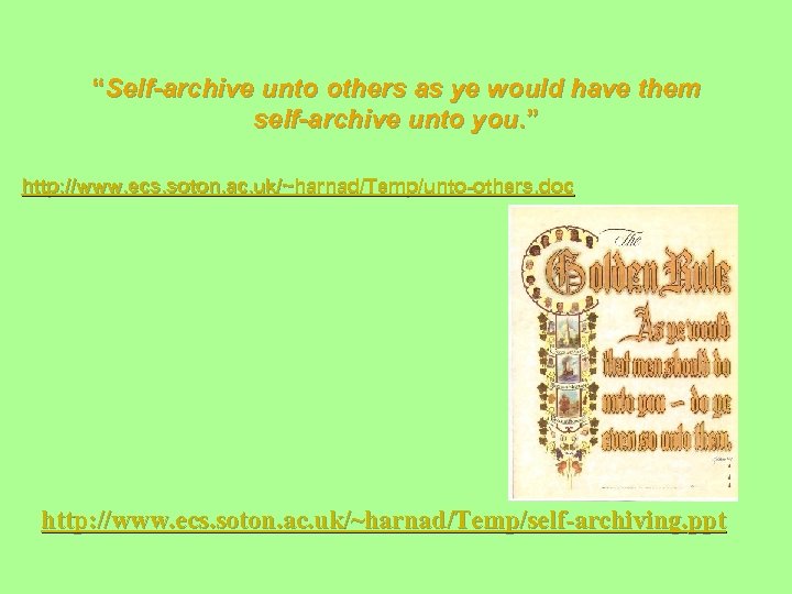 “Self-archive unto others as ye would have them self-archive unto you. ” http: //www.