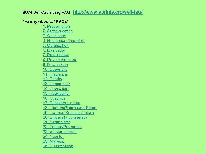 BOAI Self-Archiving FAQ http: //www. eprints. org/self-faq/ "I-worry-about. . . " FAQs" 1. Preservation