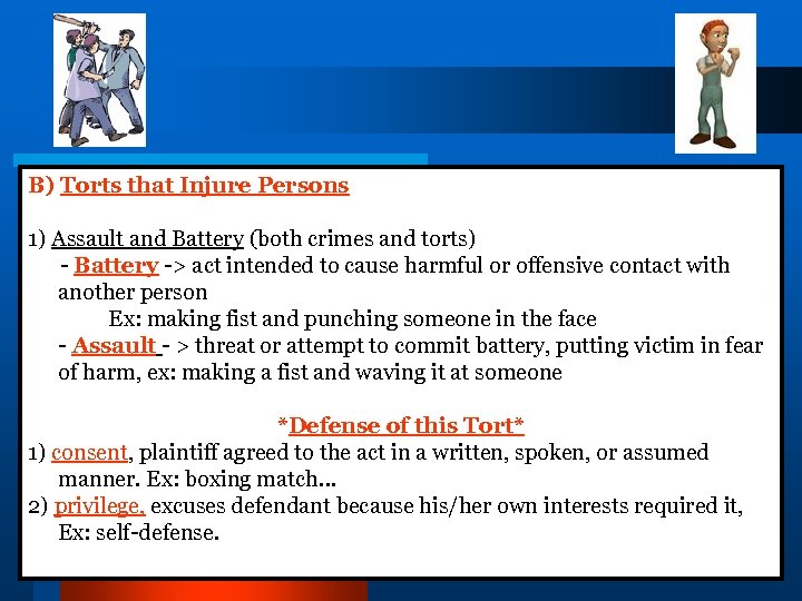 B) Torts that Injure Persons 1) Assault and Battery (both crimes and torts) -