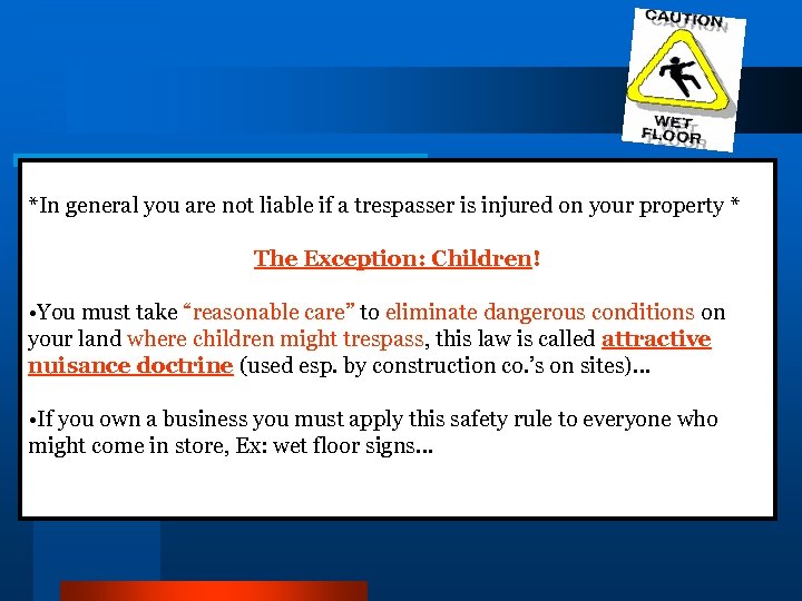 *In general you are not liable if a trespasser is injured on your property