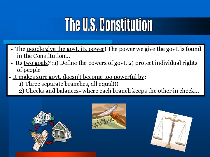 - The people give the govt. its power! The power we give the govt.