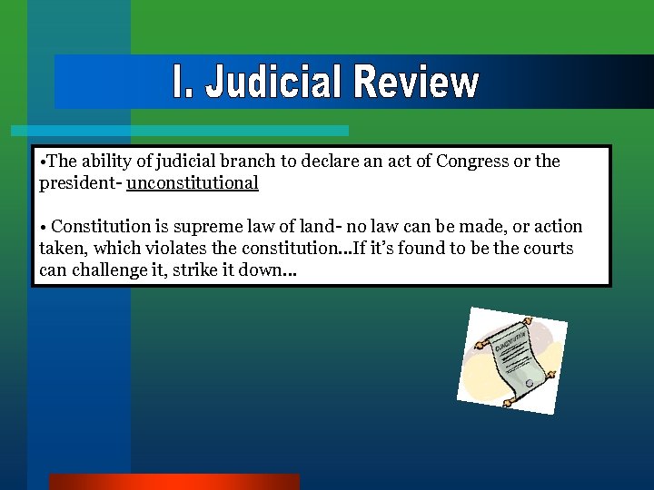  • The ability of judicial branch to declare an act of Congress or