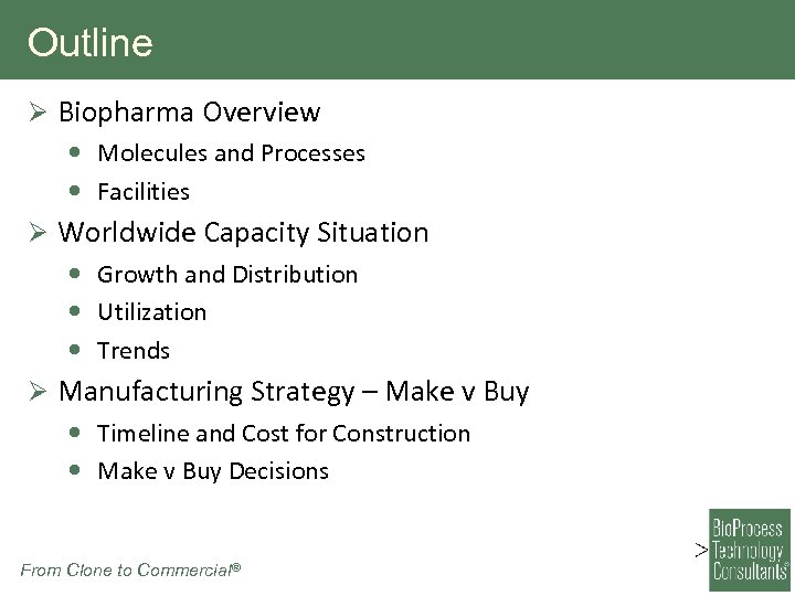 Outline Ø Biopharma Overview • Molecules and Processes • Facilities Ø Worldwide Capacity Situation