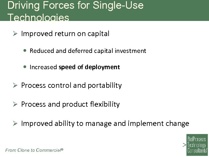 Driving Forces for Single-Use Technologies Ø Improved return on capital • Reduced and deferred