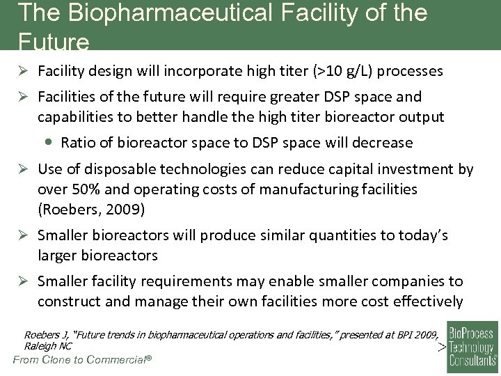 The Biopharmaceutical Facility of the Future Ø Facility design will incorporate high titer (>10