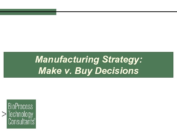 Manufacturing Strategy: Make v. Buy Decisions 