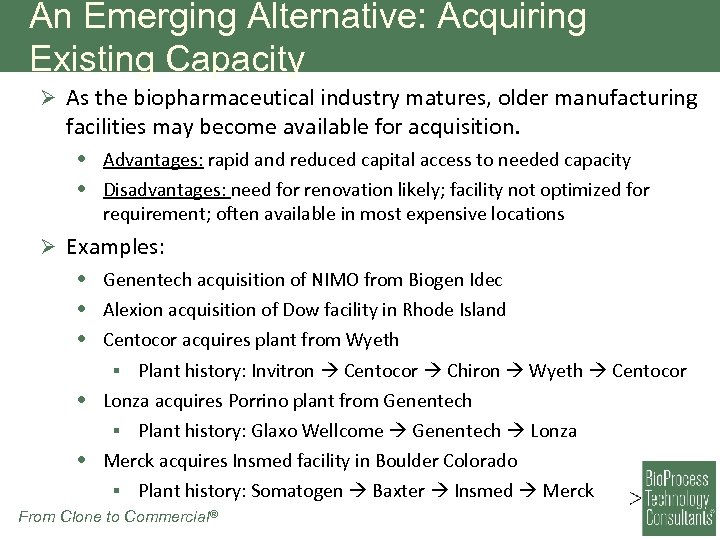 An Emerging Alternative: Acquiring Existing Capacity Ø As the biopharmaceutical industry matures, older manufacturing