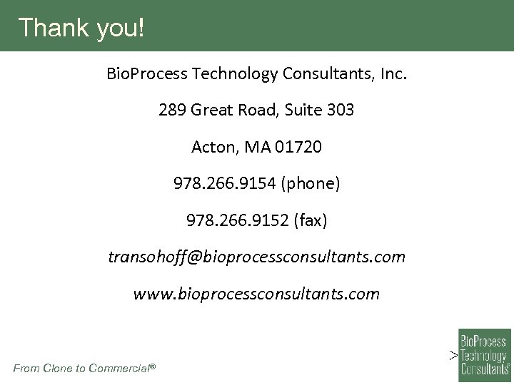 Thank you! Bio. Process Technology Consultants, Inc. 289 Great Road, Suite 303 Acton, MA