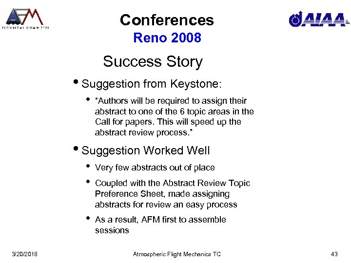 Conferences Reno 2008 Success Story • Suggestion from Keystone: • “Authors will be required