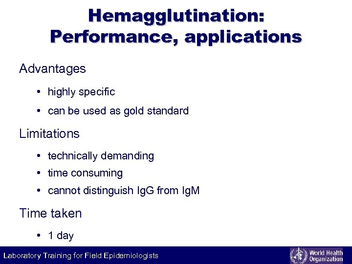 Hemagglutination: Performance, applications Advantages • highly specific • can be used as gold standard