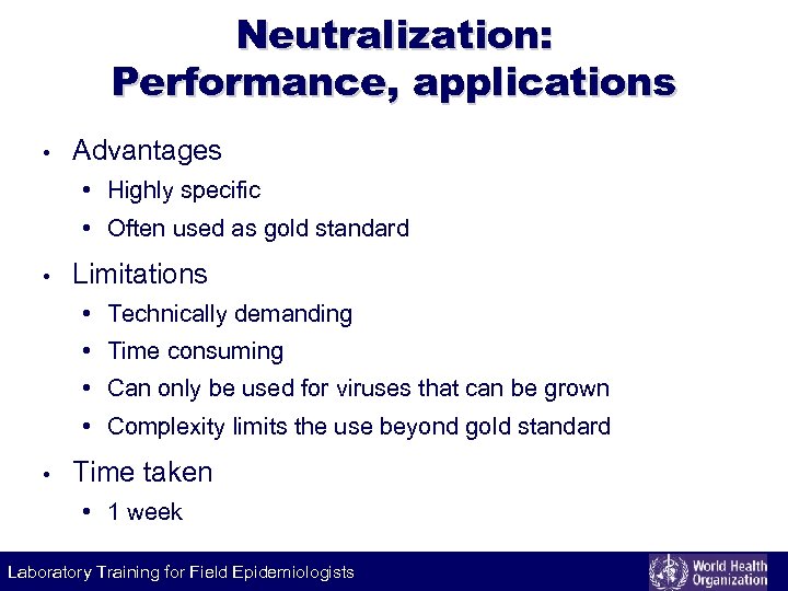 Neutralization: Performance, applications • Advantages • Highly specific • Often used as gold standard