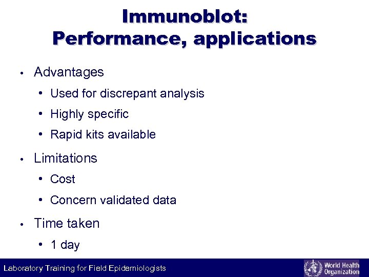 Immunoblot: Performance, applications • Advantages • Used for discrepant analysis • Highly specific •