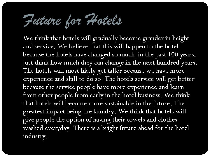 Future for Hotels We think that hotels will gradually become grander in height and