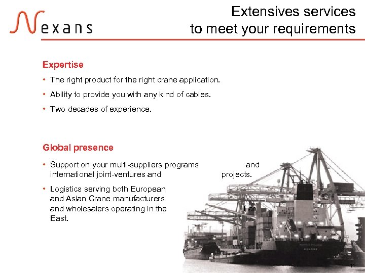 Extensives services to meet your requirements Expertise • The right product for the right