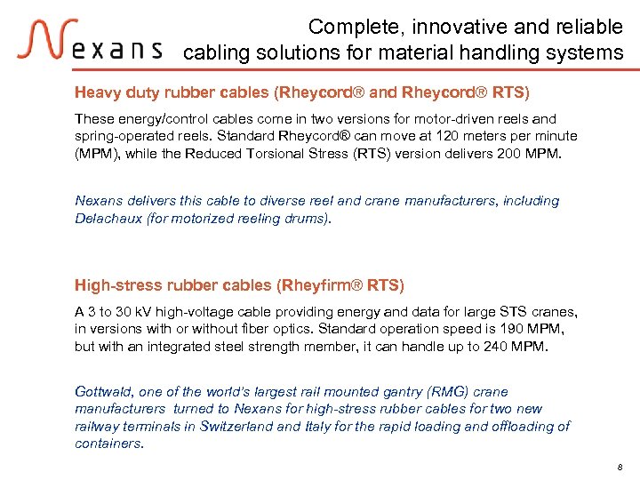 Complete, innovative and reliable cabling solutions for material handling systems Heavy duty rubber cables