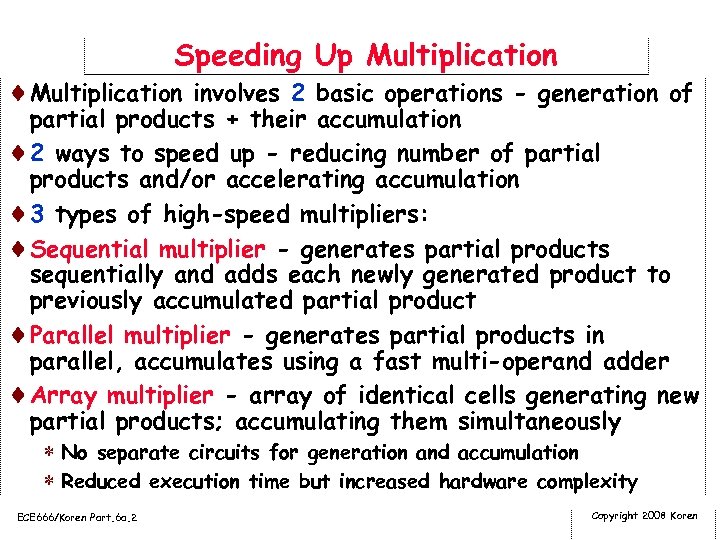 Speeding Up Multiplication ¨Multiplication involves 2 basic operations - generation of partial products +