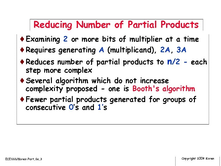 Reducing Number of Partial Products ¨Examining 2 or more bits of multiplier at a