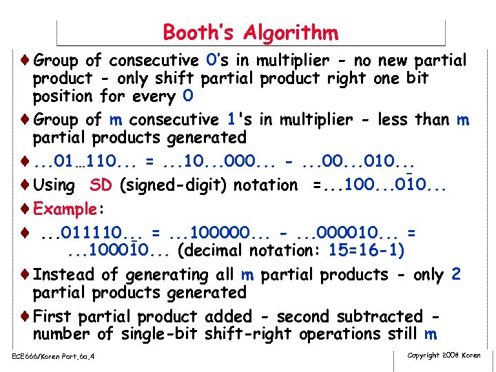 Booth’s Algorithm ¨Group of consecutive 0’s in multiplier - no new partial product -