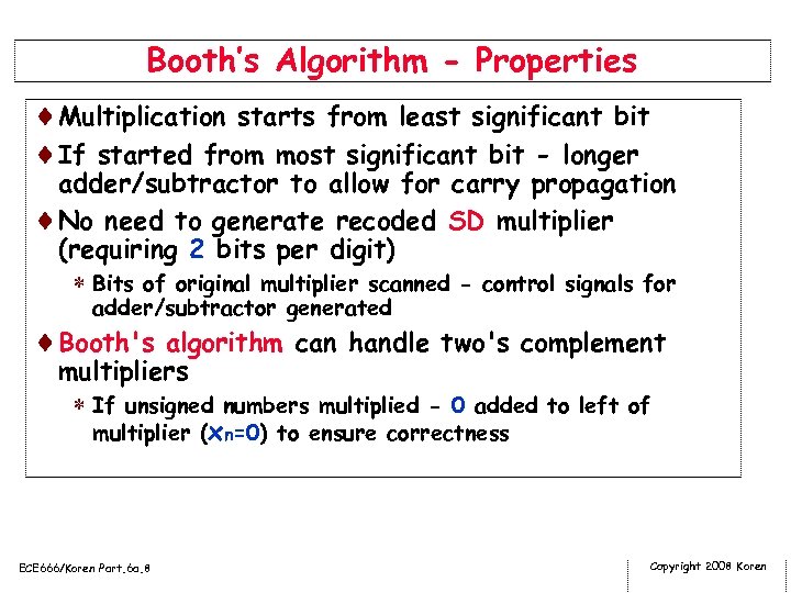 Booth’s Algorithm - Properties ¨Multiplication starts from least significant bit ¨If started from most