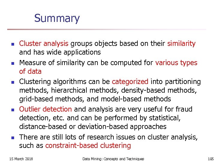 Summary n n n Cluster analysis groups objects based on their similarity and has