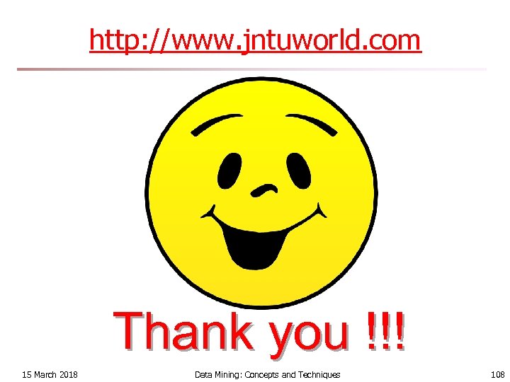 http: //www. jntuworld. com Thank you !!! 15 March 2018 Data Mining: Concepts and