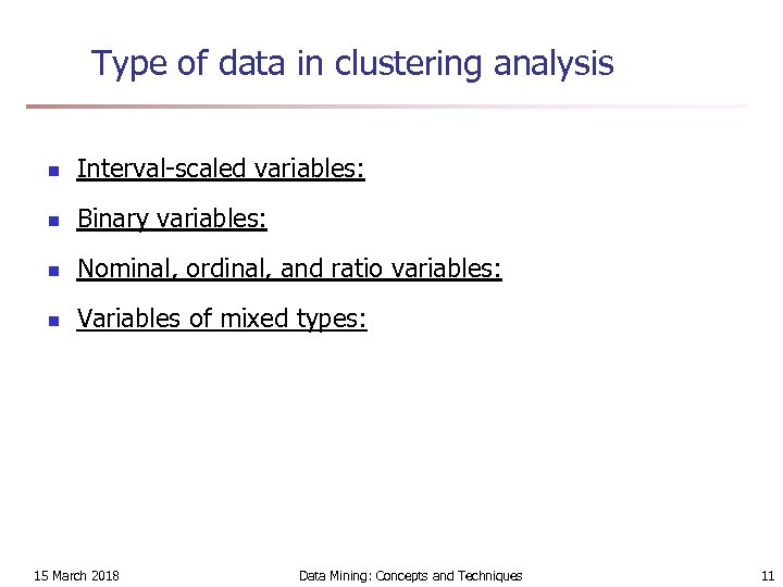 Type of data in clustering analysis n Interval-scaled variables: n Binary variables: n Nominal,