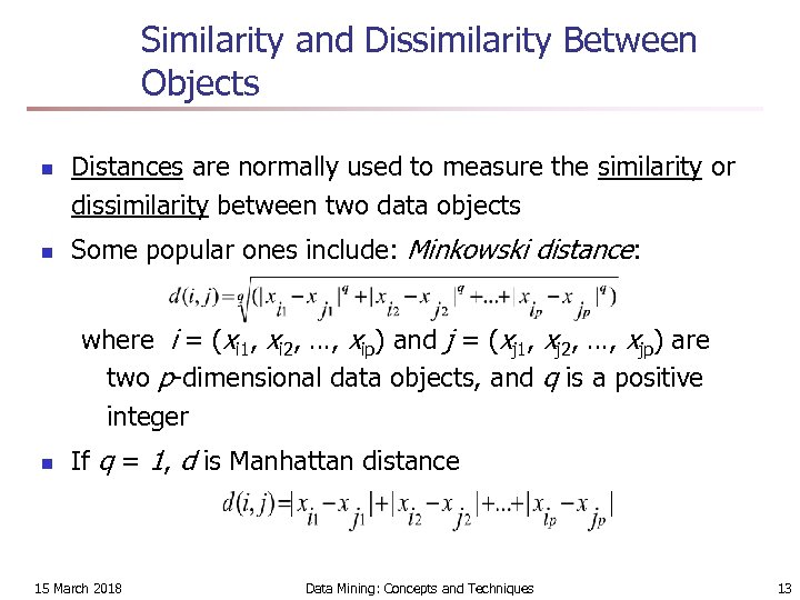 Similarity and Dissimilarity Between Objects n n Distances are normally used to measure the