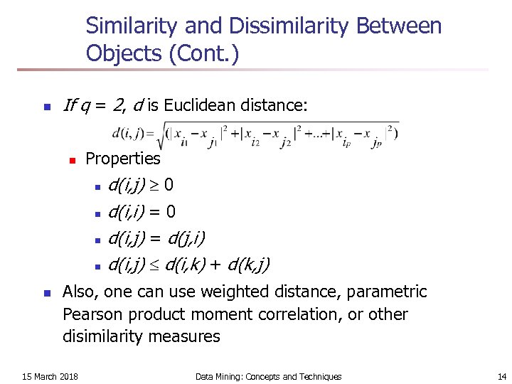 Similarity and Dissimilarity Between Objects (Cont. ) n If q = 2, d is