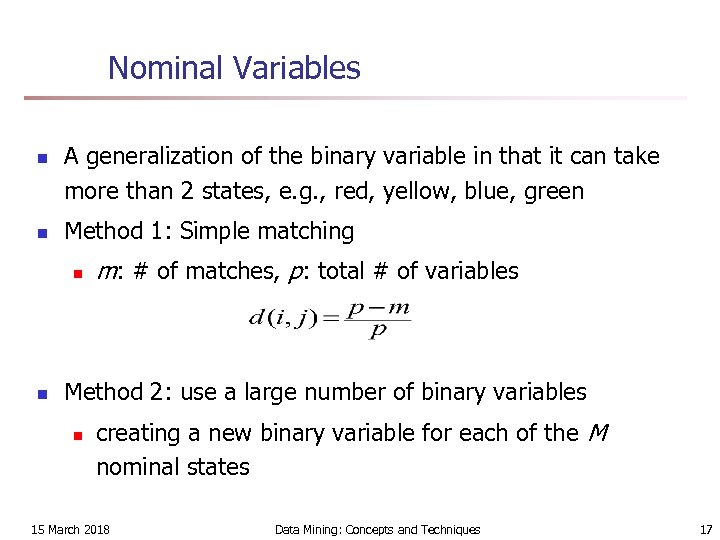 Nominal Variables n n A generalization of the binary variable in that it can