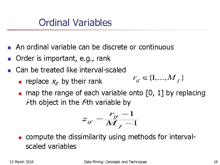 Ordinal Variables n An ordinal variable can be discrete or continuous n Order is