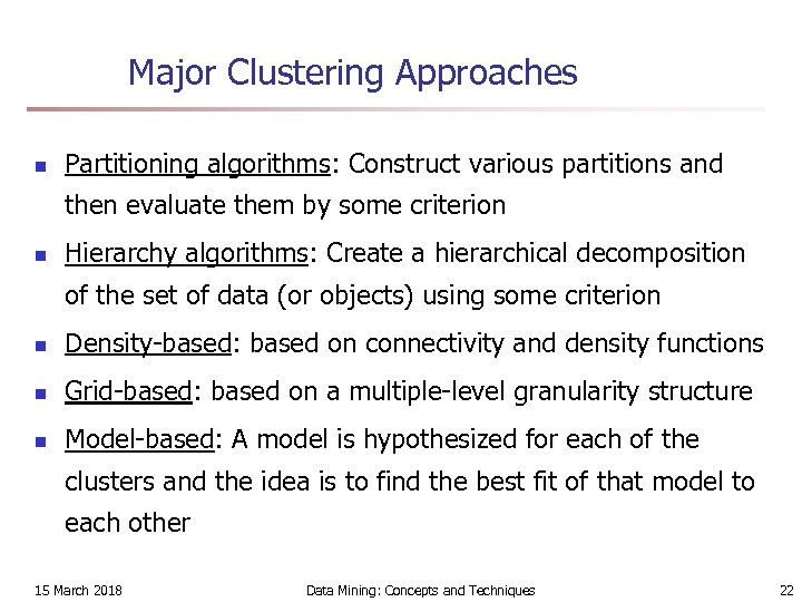 Major Clustering Approaches n Partitioning algorithms: Construct various partitions and then evaluate them by