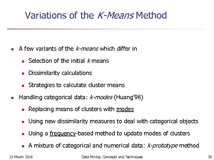 Variations of the K-Means Method n A few variants of the k-means which differ