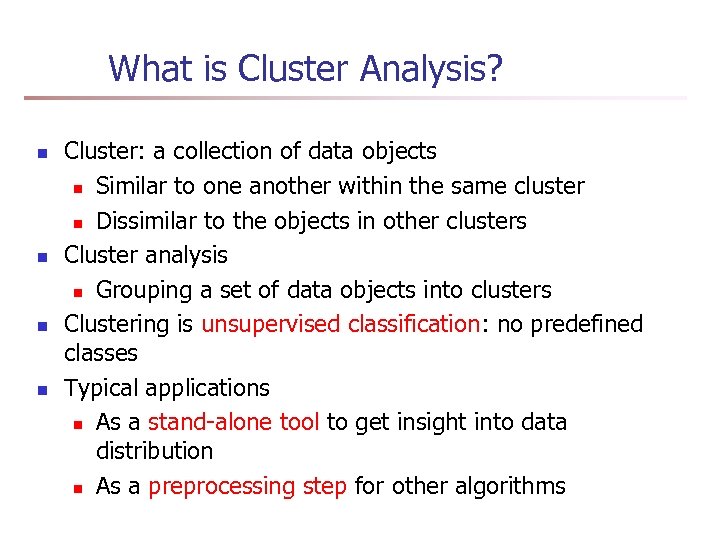 What is Cluster Analysis? n n Cluster: a collection of data objects n Similar